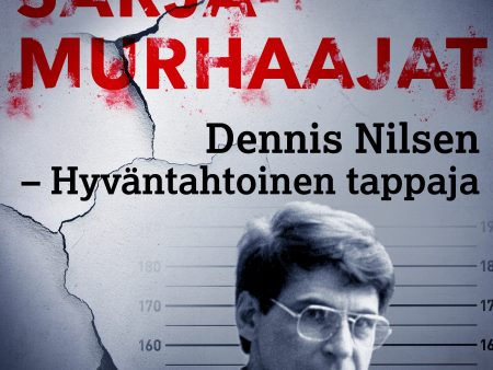 Dennis Nilsen – Hyväntahtoinen tappaja Online now