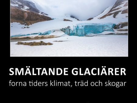 Smältande glaciärer : forna tiders klimat, träd och skogar Cheap