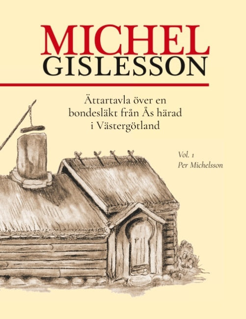 Michel Gislesson : ättartavla över en bondesläkt från Ås härad i Västergötland. Vol. 1, Per Michelsson Online now