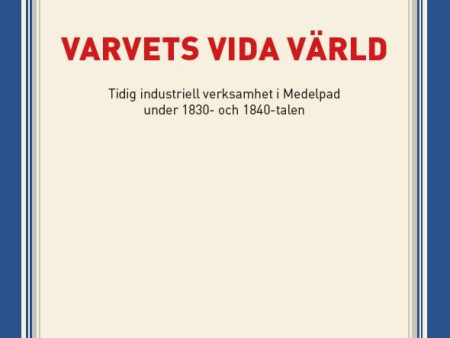 Varvets vida värld : tidig industriell verksamhet i Medelpad under 1830- och 1840-talen Supply