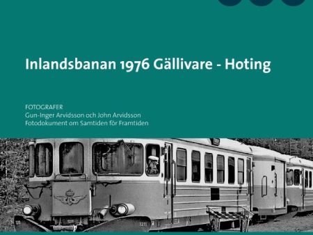 Inlandsbanan 1976  Gällivare - Hoting : Fotodokumentation för framtiden Online Sale