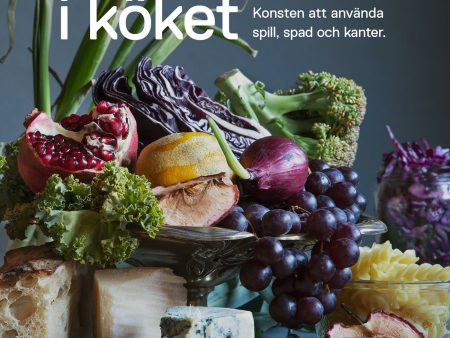 Zero waste i köket : konsten att använda spill, spad och kanter Online now