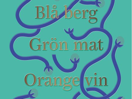 Blå berg, Grön mat, Orange vin : recept och berättelser från Georgien For Discount